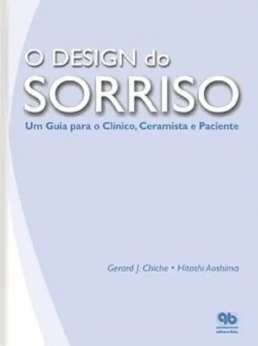 O Design Do Sorriso - Um Guia Para O Clinico, Ceramista E Paciente