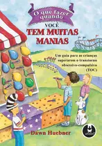 Que Fazer Quando Você Tem Muitas Manias, O