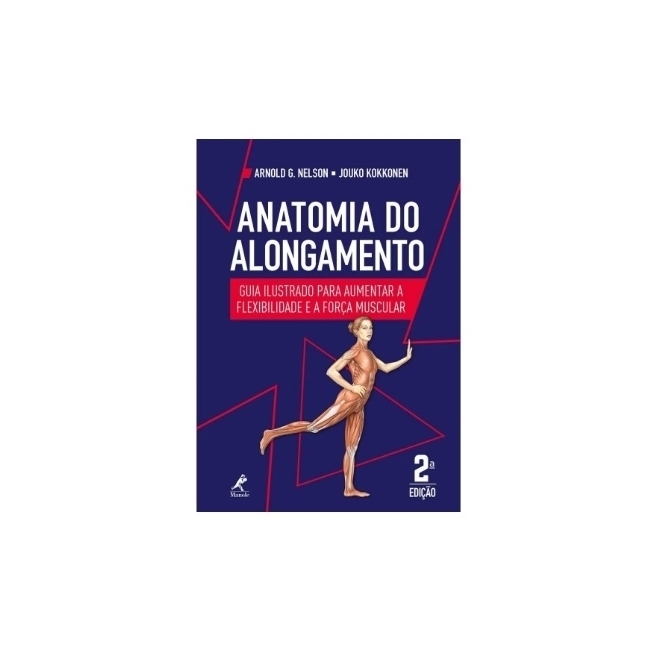 Anatomia Do Alongamento. Guia Ilustrado Para Aumentar A Flexibilidade E ...
