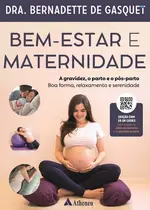 Bem-estar E Maternidade - A Gravidez, O Parto E O Pos-parto - Boa Forma, Relaxamento E Serenidade
