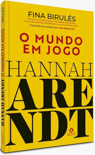 Hannah Arendt: O mundo em jogo - 1ª Edição