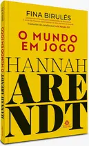 Hannah Arendt: O mundo em jogo - 1ª Edição