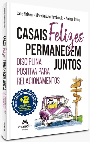 Casais Felizes Permanecem Juntos: Disciplina Positiva para Relacionamentos
