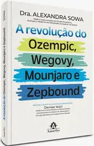 A Revolução do Ozempic, Wegovy, Mounjaro e Zepbound