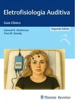 Eletrofisiologia Auditiva: Guia Clínico 2ª Edição