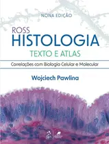 Ross Histologia Texto e Atlas - Correlações Com Biologia Celular e Molecular 9ª Edição