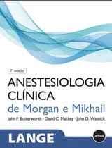 Anestesiologia Clínica de Morgan e Mikhail 7ª Edição