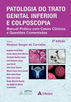Patologia do Trato Genital Inferior e Colposcopia – Manual Prático com Casos Clínicos e Questões Comentadas 2ª Edição