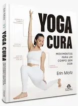 Yoga Cura: Movimentos para um corpo sem dor
