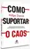 Como suportar o caos