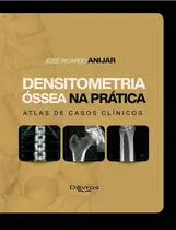 Densitometria Óssea Na Prática
