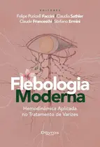 Flebologia Moderna: Hemodinâmica Aplicada No Tratamento De Varizes