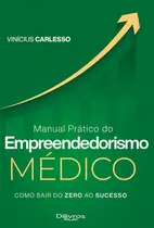 Manual Prático do Empreendedorismo Médico: Como Sair do Zero ao Sucesso