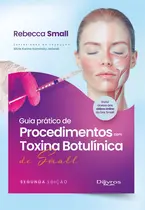 O Guia Prático de Procedimentos com Toxina Botulínica de Small