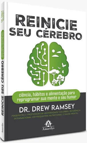 Reinicie seu Cérebro - Ciência, hábitos e alimentação para reprogramar sua mente e seu humor
