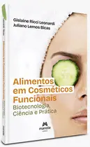 Alimentos em cosméticos funcionais - Biotecnologia, ciência e prática