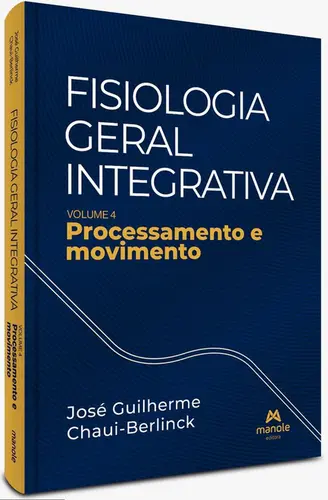 Fisiologia geral integrativa: Processamento e movimento – volume 4