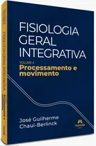 Fisiologia geral integrativa: Processamento e movimento – volume 4