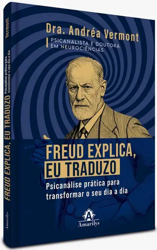 Freud explica, eu traduzo: Psicanálise prática para transformar o seu dia a dia