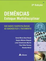 DEMÊNCIAS – ENFOQUE MULTIDISCIPLINAR DAS BASES FISIOPATOLÓGICAS AO DISGNÓSTICO E TRATAMENTO 2ª Edição