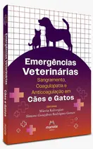 Emergências veterinárias - Sangramento, Coagulopatia e Anticoagulação em cães e gatos