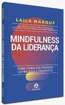 Mindfulness da Liderança: Como conectar pessoas, estratégia e propósito