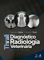 Thrall Diagnóstico de Radiologia Veterinária 8ª Edição