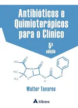 Antibióticos e Quimioterápicos para o Clínico 5ª Edição