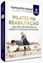 Pilates na Reabilitação: Guia para recuperação de lesões e otimização de funções - 2ª Edição