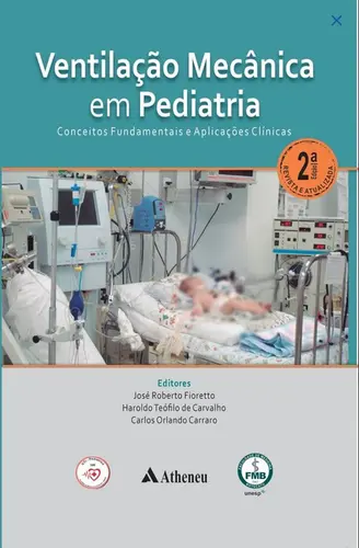 Ventilação Mecânica em Pediatria Conceitos Fundamentais e Aplicações Clínicas 2 Edição