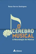 O CÉREBRO MUSICAL – A NEUROLOGIA DA MÚSICA