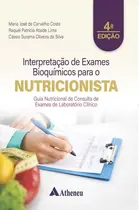Interpretação de Exames Bioquímicos para o Nutricionista — Guia Nutricional de Consulta de Exames de Laboratório Clínico 4ª Edição