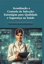 Acreditação e Controle de Infecção: Estratégias para Qualidade e Segurança na Saúde
