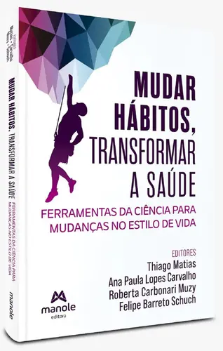 Mudar Habitos, Transformar A Saude - Ferramentas Da Ciencia Para Mudancas No Estilo De Vida