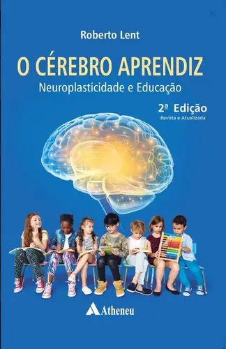 O Cérebro Aprendiz: Neuroplasticidade e Educação - 2ª EDIÇÃO